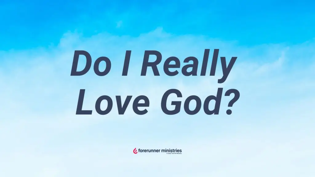 I Know I Should, but Do I Really Love God?