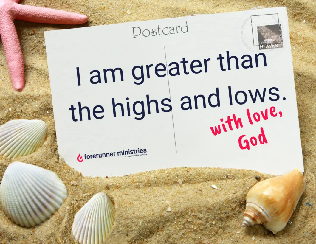 I am greater than the highs and lows