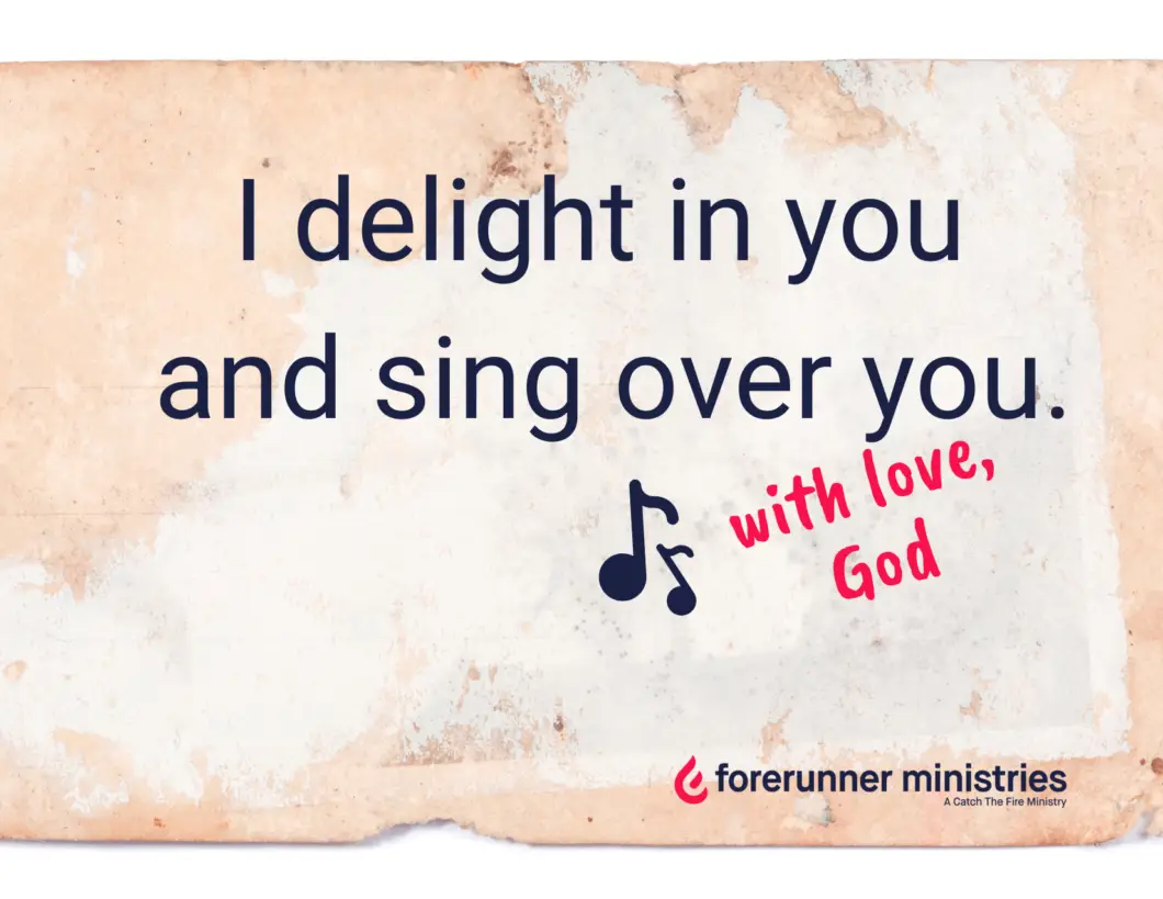 I delight in you and sing over you