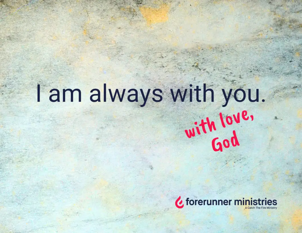 I am always with you.