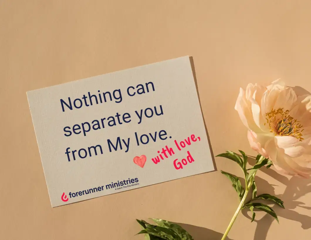 Nothing can separate you from My love