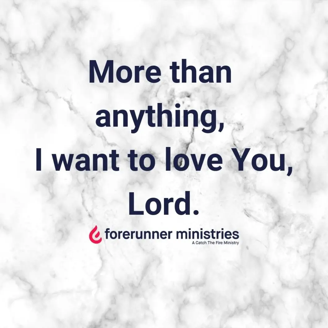 More than anything I want to love You Lord