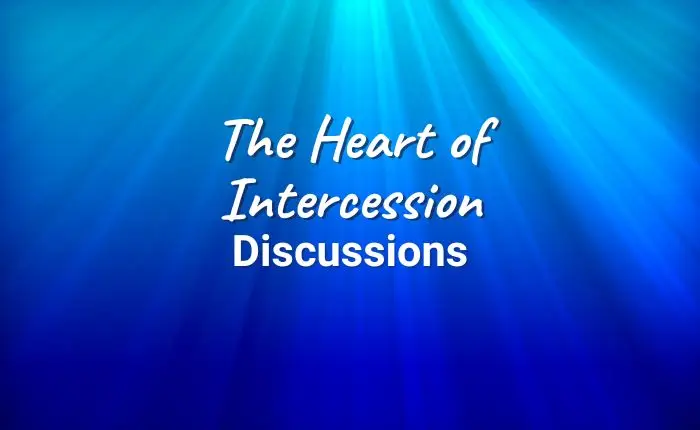 The Heart of Intercession Discussions