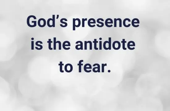 God’s presence is the antidote to fear