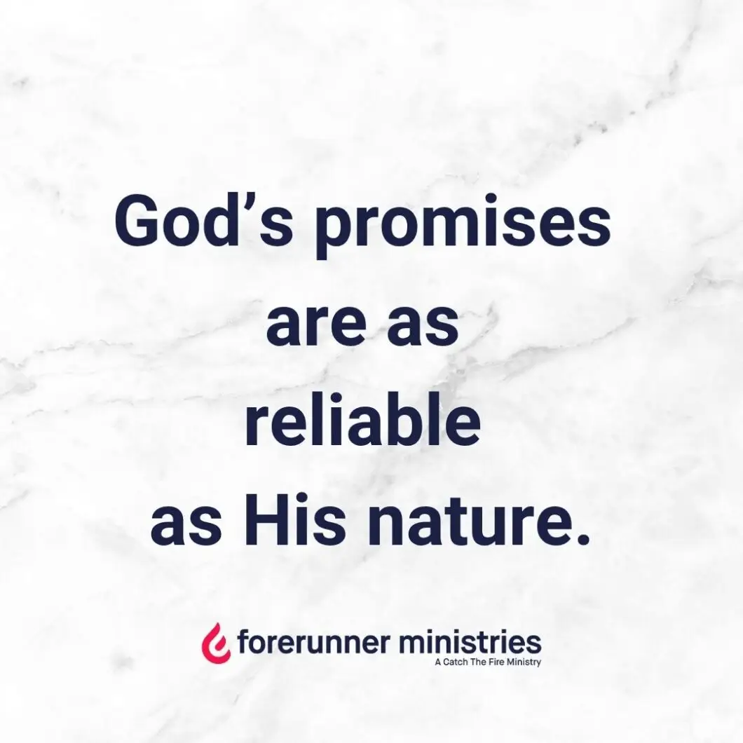 God’s promises are as reliable as His nature