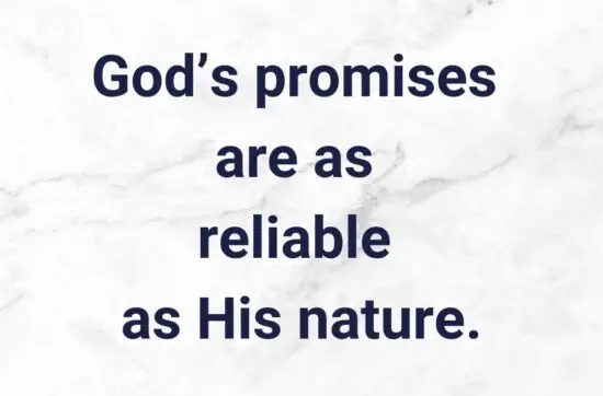 God’s promises are as reliable as His nature