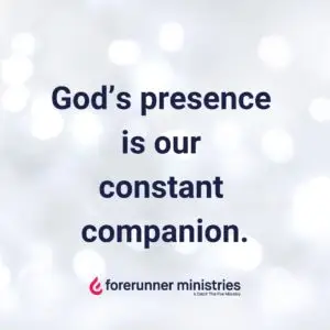 God’s presence is our constant companion