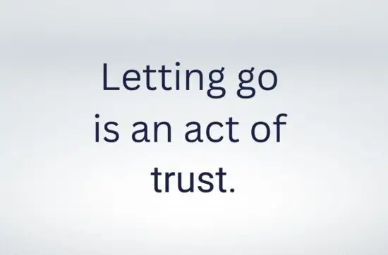 Letting go is an act of trust